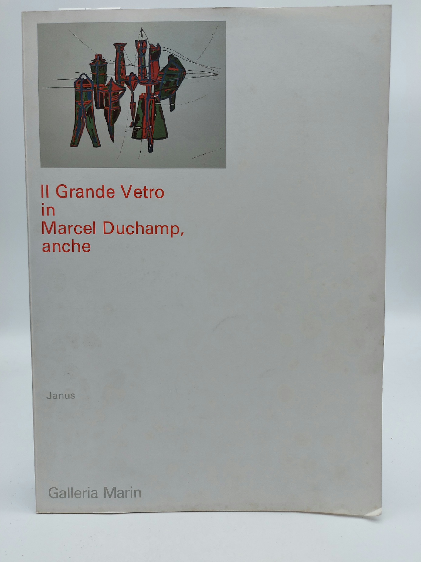 Il Grande Vetro in Marcel Duchamp, anche. Galleria Marin